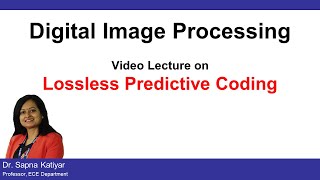 L46  Lossless Predictive Coding  Digital Image Processing AKTU [upl. by Nnaytsirk]