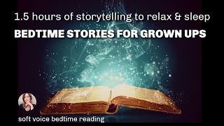 1 hr 30 min Storytelling for Sleep  6 Uninterrupted Bedtime Stories for Grown Ups female voice [upl. by Arriek]