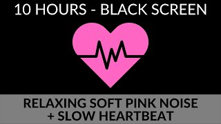 SOFT PINK NOISE AND SLOW HEARTBEAT SOUND EFFECT [upl. by Clova]