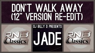 Jade  Don’t Walk Away 12” Version ReEdit [upl. by Ariek]