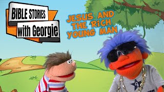 Bible Stories with Georgie The Rich Young Man [upl. by Genie]