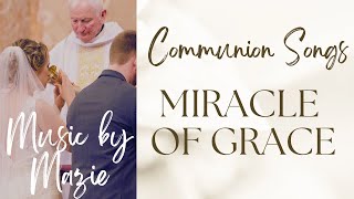 Catholic Wedding Communion Song Miracle of Grace [upl. by Munroe513]