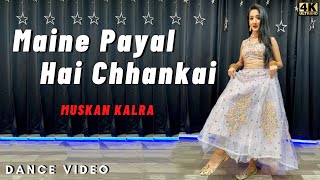 Maine Payal Hai Chhankai  Sangeet Choreography by Muskan Kalra [upl. by Neelak]