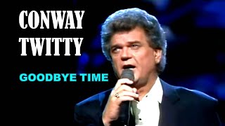 CONWAY TWITTY  Goodbye Time [upl. by Nekcerb]