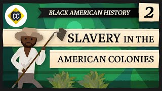 Slavery in the American Colonies Crash Course Black American History 2 [upl. by Zeeba]