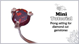 Mini tutorial  Prong setting for undrilled diamond cut gemstones [upl. by Stephana820]