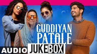 Guddiyan Patole Audio Jukebox  Gurnam Bhullar  Sonam Bajwa  Guddiyan Patole  New Songs 2019 [upl. by Assilat]