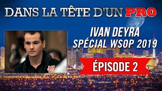 Dans la Tête dun Pro  Ivan Deyra aux WSOP 2019 2 [upl. by Shaikh]