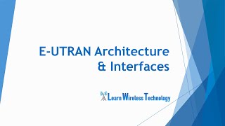 4G LTE  EUTRAN Architecture and Interfaces [upl. by Roper]