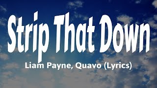 Liam Payne Quavo  Strip That Down Lyrics [upl. by Enimassej]