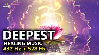 528 Hz  432 Hz The DEEPEST Healing Music l Cleanse Stress Anxiety amp Negative Energy Meditation [upl. by Nauaj]