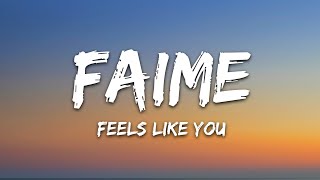 Faime  Feels Like You Lyrics [upl. by Asserrac21]