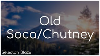 Old SocaChutney Mix  Selectah Blaze [upl. by Aryaz]