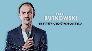 Brytyjska waginoplastyka  RAFAŁ RUTKOWSKI  StandUp [upl. by Letsirk13]