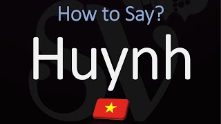 How to Pronounce Huynh CORRECTLY [upl. by Skiest]