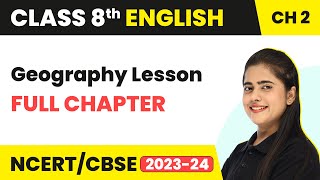 Geography Lesson  Full Chapter Explanation amp NCERT Solutions  Class 8 English Chapter 2 [upl. by Crabb]