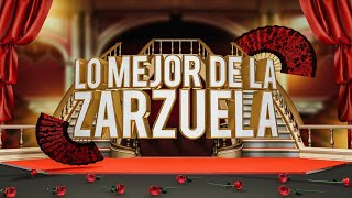 Zarzuela  Lo mejor de la zarzuela [upl. by Eatnuahs]