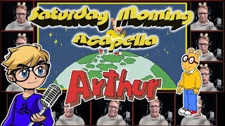 ARTHUR Theme  Saturday Morning Acapella [upl. by Turley]