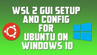 WSL 2 GUI Setup and Config for Ubuntu on Windows 10 [upl. by Etakyram154]