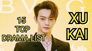 15 TOP DRAMA LIST XU KAI [upl. by Luann]