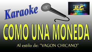 COMO UNA MONEDA Karaoke Vagon Chicano [upl. by Tterrej663]