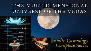 The Multidimensional Universe of the Vedas Vedic Cosmology complete series [upl. by Ekusoyr]