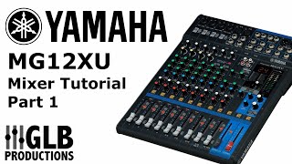 Yamaha MG12XU Mixer Tutorial Part One [upl. by Blinnie]