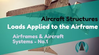 Airframes amp Aircraft Systems 1  Aircraft Structures  Loads Applied to the Airframe [upl. by Dimitri]