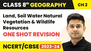 Land Soil Water Natural Vegetation amp Wildlife Resources One Shot Revision  Class 8 Geography Ch 2 [upl. by Drake]