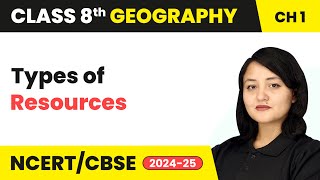 Types of Resources  Resources  Class 8 Geography Chapter 1  For The Session 202425 CBSENCERT [upl. by Attelra]