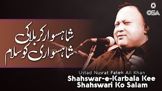 ShahswareKarbala Kee Shahswari Ko Salam  Ustad Nusrat Fateh Ali Khan  OSA Islamic [upl. by Devona667]