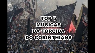 TOP 5 Músicas da Torcida do Corinthians [upl. by Tila]