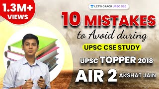 Top 10 Mistakes to Avoid during UPSC CSE Study by UPSC Topper 2018 AIR 2 Akshat Jain [upl. by Emelin]