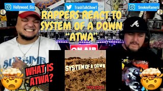 Rappers React To System Of A Down quotATWAquot [upl. by Yatnuahs]