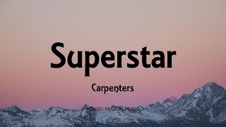 Carpenters  Superstar Lyrics [upl. by Yevoc]