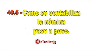 405 Como se contabiliza la nómina paso a paso [upl. by Enaed379]