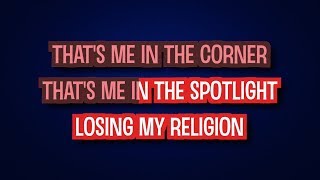 REM  Losing My Religion Karaoke Version [upl. by Slein]