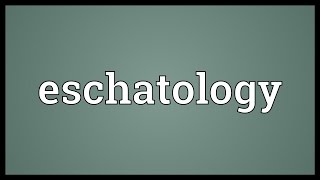 Eschatology Meaning [upl. by Close]