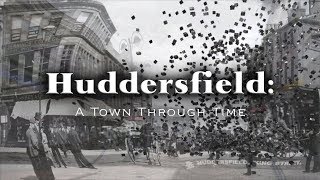 Huddersfield A Town through Time Yorkshire England [upl. by Pathe100]