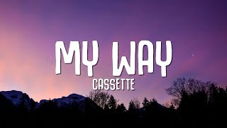 Cassette  My Way Lyrics [upl. by Ylus102]