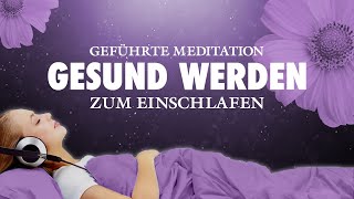 Gute Besserung  Meditation zum Einschlafen und gesund werden [upl. by Libove]