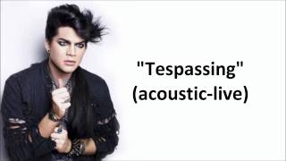 Adam Lambert  NEW SONG  Trespassing Acoustic LIVE [upl. by Hattie]