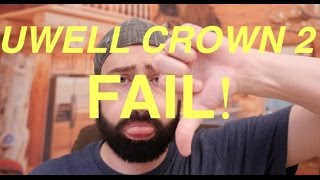 The Uwell Crown 2FAIL [upl. by Downs]