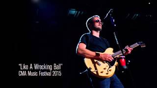 Eric Church  Performs Like A Wrecking Ball Live CMA fest 2015 [upl. by Willamina]