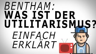 Bentham UTILITARISMUS 1 Einfach erklärt AMODO Philosophie begreifen [upl. by Eiffe]