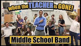 What REALLY Happens When The Teacher is GONE  Middle School Band [upl. by Gelman434]