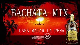 BACHATA MIX PARA MATAR LA PENA VOL1 2021 DJ WILLY EN LA MEZCLA [upl. by Ashla226]