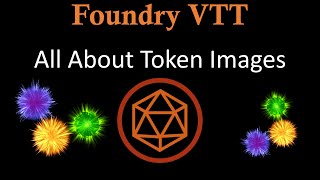 Foundry VTT All About Token Images  Multisided Tokens and More [upl. by Regdirb]