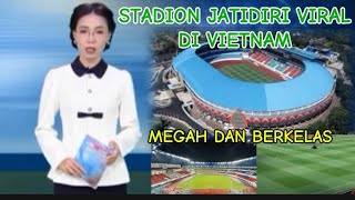 MEDIA VIETNAM AKUI KUWALITAS STADION JATIDIRI SEMARANG [upl. by Oswal]