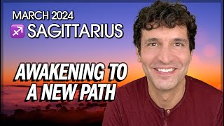 Sagittarius March 2024 Awakening to a New Path [upl. by Snowman399]